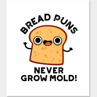 Bread Puns Never Grow Mold Cute Food Pun Posters and Art